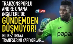 Trabzonsporlu Onana, İngiltere'de gündemden düşmüyor! Bu kez de...