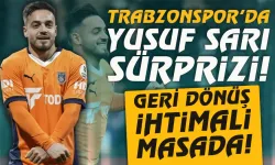 Trabzonspor'da Yusuf Sarı Sürprizi! Geri dönüş ihtimali masada...