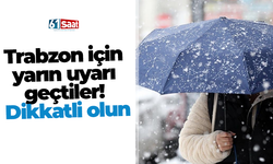 Trabzon için yarın uyarı geçtiler! Dikkatli olun