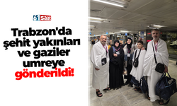 Trabzon'da şehit yakınları ve gaziler umreye gönderildi