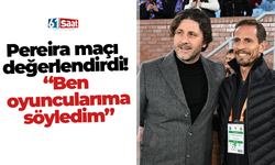 Pereira maçı değerlendirdi! “Ben oyuncularıma söyledim”
