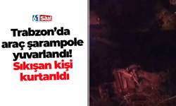Trabzon’da araç şarampole yuvarlandı! Sıkışan kişi kurtarıldı