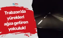 Trabzon'da yürekleri ağza getiren yolculuk!