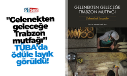 "Gelenekten geleceğe Trabzon mutfağı” TÜBA’da ödüle layık görüldü!