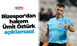 Rizespor'dan hakem Ümit Öztürk açıklaması!