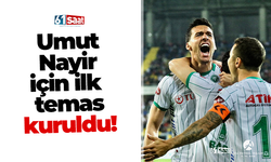 Umut  Nayir  için ilk  temas kuruldu!