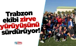 Trabzon ekibi zirve yürüyüşünü sürdürüyor!