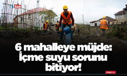 6 mahalleye müjde: İçme suyu sorunu bitiyor!