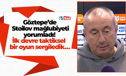 Göztepe’de Stoilov mağlubiyeti yorumladı! İlk devre taktiksel bir oyun sergiledik…