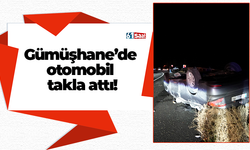 Gümüşhane’de otomobil takla attı!