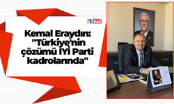 Kemal Eraydın: "Türkiye'nin çözümü İYİ Parti kadrolarında"