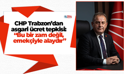 CHP Trabzon’dan  asgari ücret tepkisi:  “Bu bir zam değil,  emekçiyle alaydır”