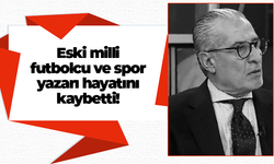 Eski milli futbolcu ve spor yazarı hayatını kaybetti!