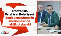 Trabzon'da Ortahisar Belediyesi, deniz ekosisteminin korunmasında aktif rol alacak!