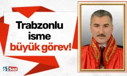 Trabzonlu isme büyük görev!