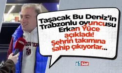 Taşacak Bu Deniz’in Trabzonlu oyuncusu Erkan Yüce açıkladı! Şehrin takımına sahip çıkıyorlar…