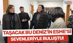 Taşacak Bu Deniz'in Esme'si sevenleriyle bir araya geldi!