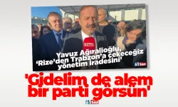 Yavuz Ağıralioğlu, Trabzon'da: 'Gidelim de alem bir parti görsün'