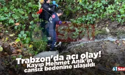 Trabzon'da acı olay! Kayıp Mehmet Anik'in cansız bedenine ulaşıldı