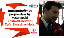 Trabzon’da film ve projelerde artış yaşanacak! Festival Direktörü Çağrı Şimşek açıkladı…