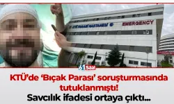 KTÜ'de 'Bıçak parası' soruşturmasında tutuklanan profesörün savcılık ifadesi ortaya çıktı!