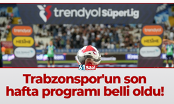 Trabzonspor'un son hafta programı belli oldu!