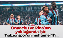 Onuachu ve Pina’nın yokluğunda işte Trabzonspor’un muhtemel 11’i…