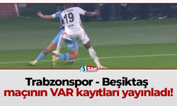 Trabzonspor - Beşiktaş maçının VAR kayıtları yayınladı!