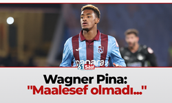Wagner Pina: "Maalesef olmadı..."