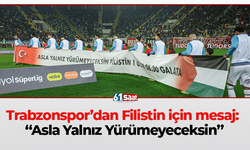 Trabzonspor’dan Filistin için mesaj: “Asla Yalnız Yürümeyeceksin”