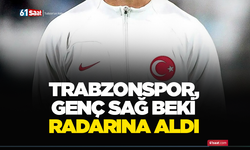 Trabzonspor, genç sağ beki radarına aldı