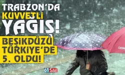 Trabzon'da kuvvetli yağış! Beşikdüzü, Türkiye'de 5. oldu...