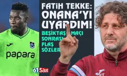 Fatih Tekke: Andre Onana'yı uyardım!
