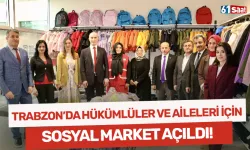 Trabzon'da hükümlüler ve aileleri için sosyal market açıldı!