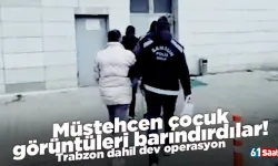 Müstehcen çocuk görüntüleri barındırdılar! Trabzon dahil dev operasyon