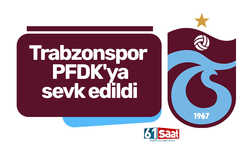 Trabzonspor PFDK'ya sevk edildi