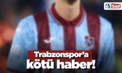 Trabzonspor'a kötü haber