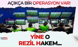 Açıkça bir operasyon var! Yine o rezil hakem...