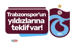 Trabzonspor'un yıldızlarına teklif var!