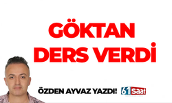 GÖKTAN DERS VERDİ