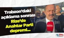 Trabzon’daki açıklama sonrası Rize’de Anahtar Parti depremi...