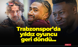 Trabzonspor'da yıldız futbolcu geri döndü
