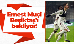 Ernest Muçi Beşiktaş’ı bekliyor!