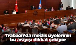 Trabzon’da meclis üyelerinin bu arayışı dikkat çekiyor