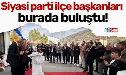 Siyasi parti ilçe başkanları burada buluştu!