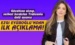 Trabzonlu Ünlü oyuncu Ezgi Eyüboğlu'ndan operasyon sonrası ilk açıklama...