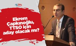Ekrem Çapkınoğlu, TTSO için aday olacak mı?