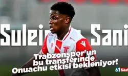 Trabzonspor'un bu transferinde Onuachu etkisi bekleniyor! Suleiman Sani...