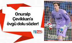 Onuralp Çevikkan'a övgü dolu sözler!