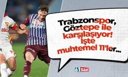 Trabzonspor, Göztepe ile karşılaşıyor! İşte muhtemel 11'ler...